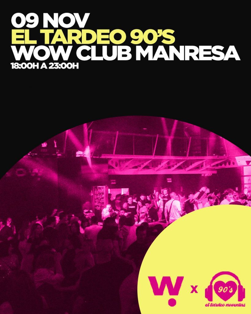 el-tardeo90s-sabado-09-noviembre-2024-WOW-Club-Manresa